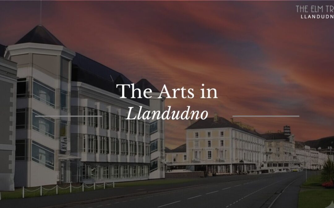 The Arts in Llandudno, North Wales – Theatre and Art Gallery