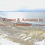 Autumn and Winter in Llandudno North Wales – Our Tips