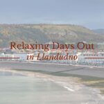 Relaxing Days Out in North Wales – Winter Warmers & Year-Round Fun